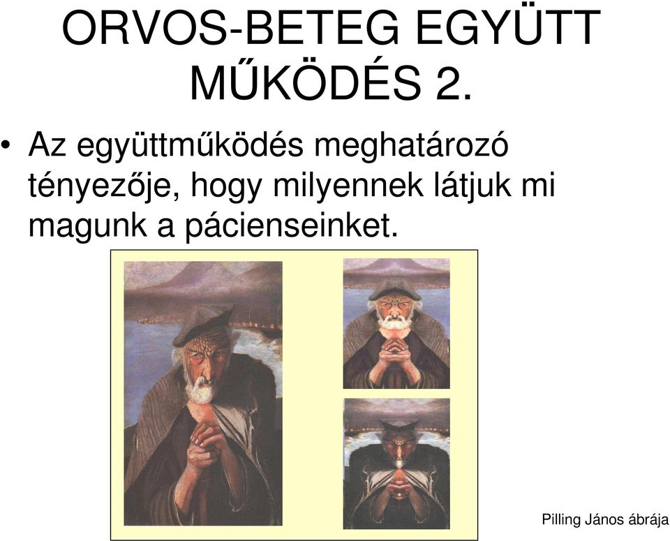 tényezıje, hogy milyennek látjuk