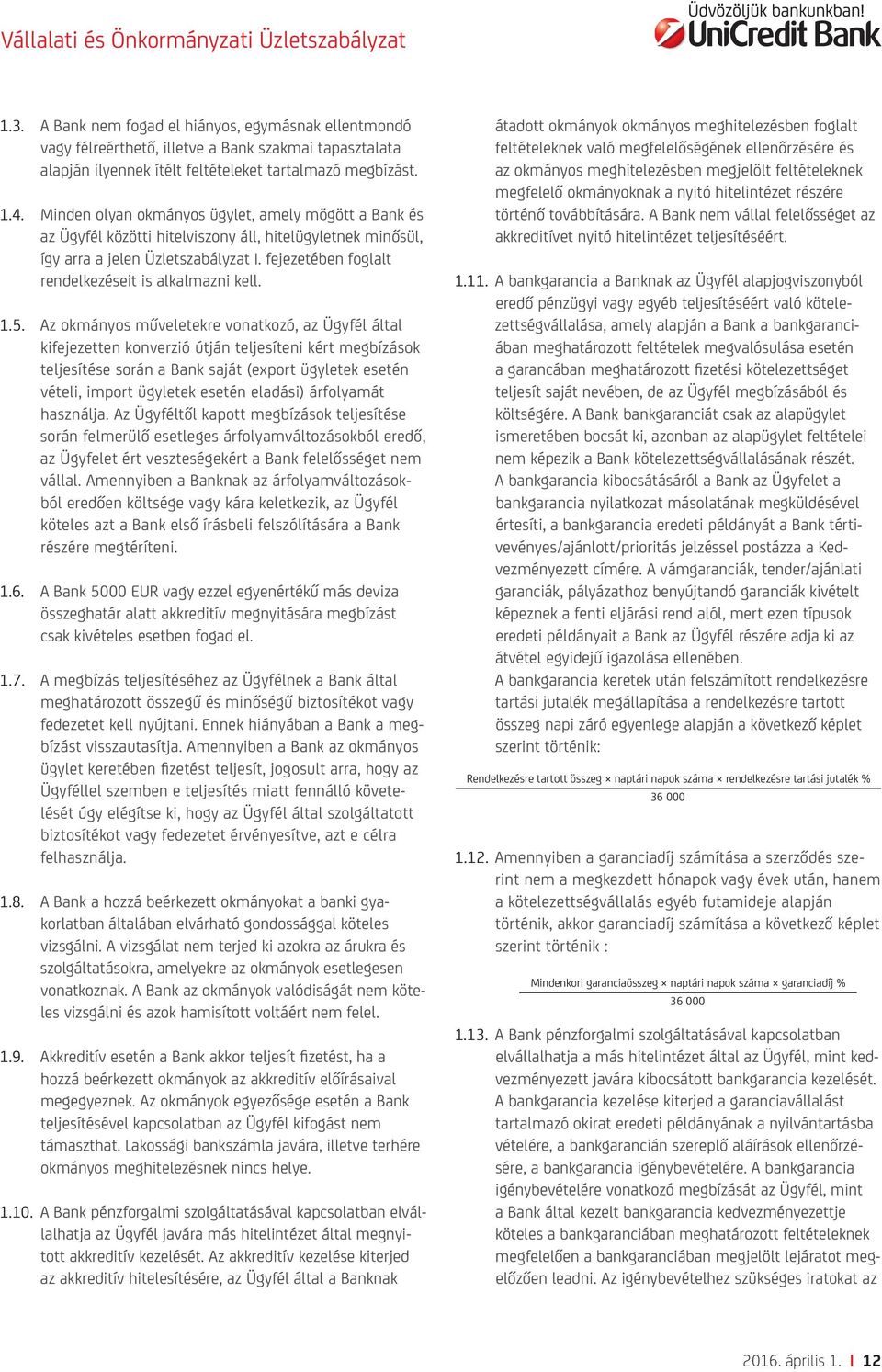 fejezetében foglalt rendelkezéseit is alkalmazni kell. 1.5.