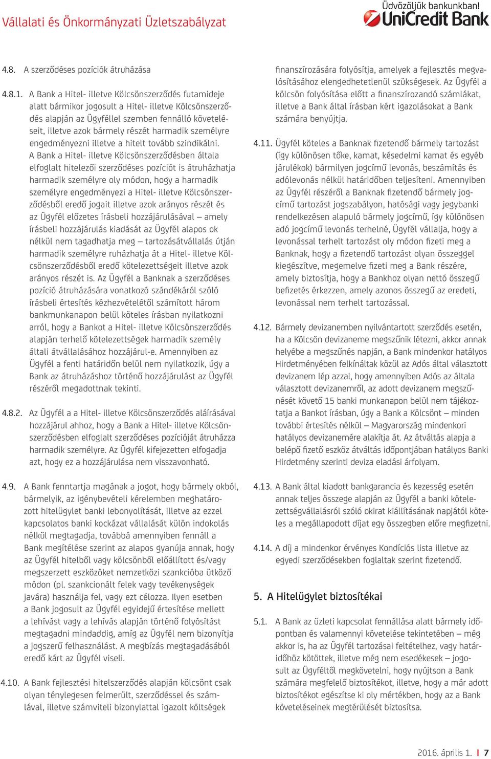 személyre engedményezni illetve a hitelt tovább szindikálni.