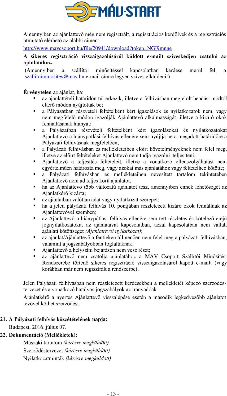 (Amennyiben a szállítói minősítéssel kapcsolatban kérdése merül fel, a szallitoiminosites@mav.hu e-mail címre legyen szíves elküldeni!