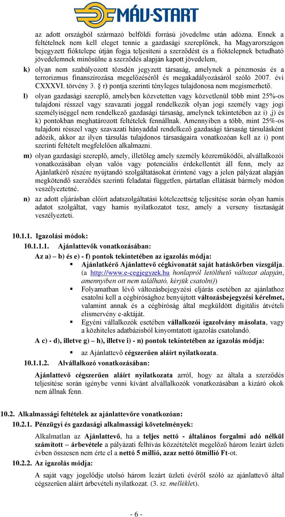 szerződés alapján kapott jövedelem, k) olyan nem szabályozott tőzsdén jegyzett társaság, amelynek a pénzmosás és a terrorizmus finanszírozása megelőzéséről és megakadályozásáról szóló 2007.
