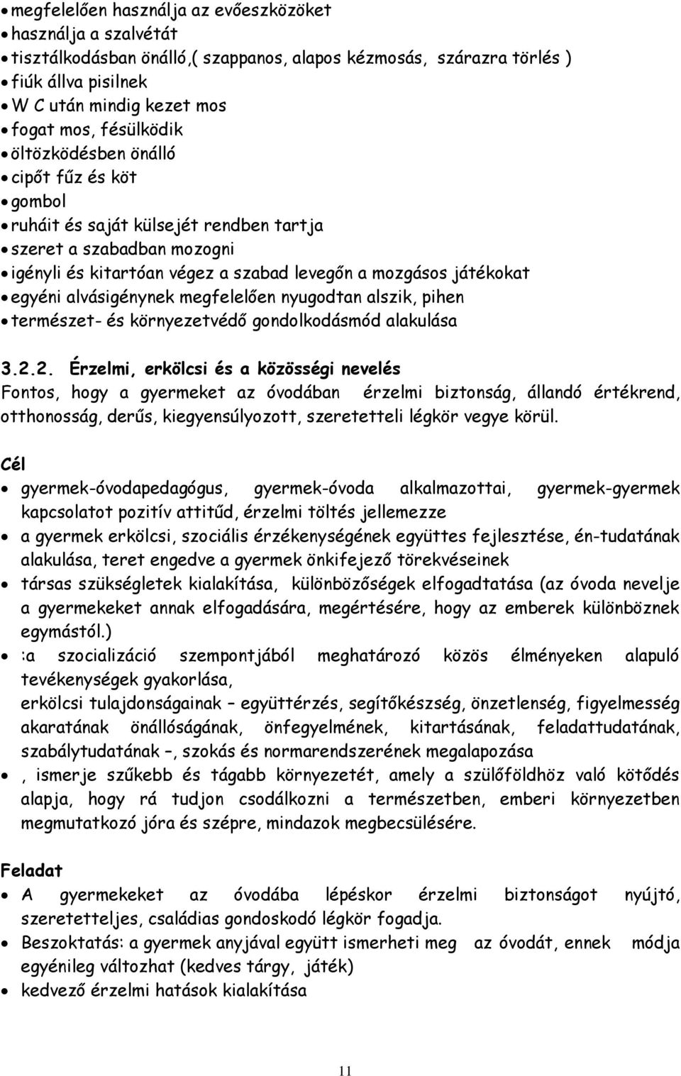 megfelelően nyugodtan alszik, pihen természet- és környezetvédő gondolkodásmód alakulása 3.2.