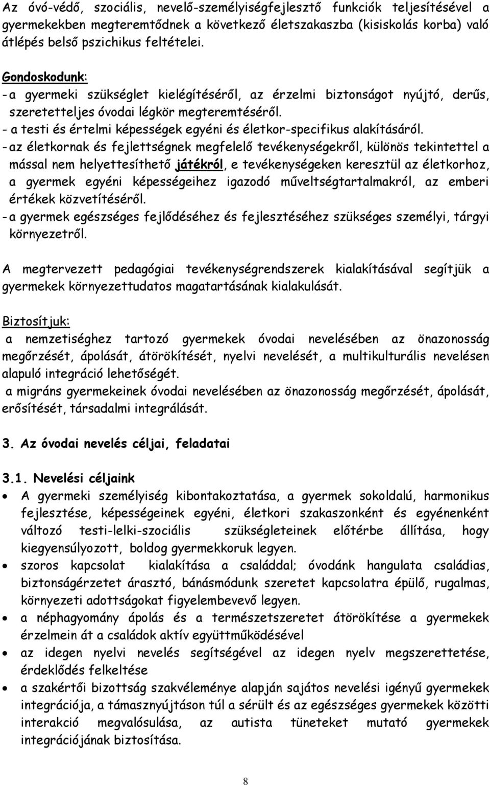 - a testi és értelmi képességek egyéni és életkor-specifikus alakításáról.