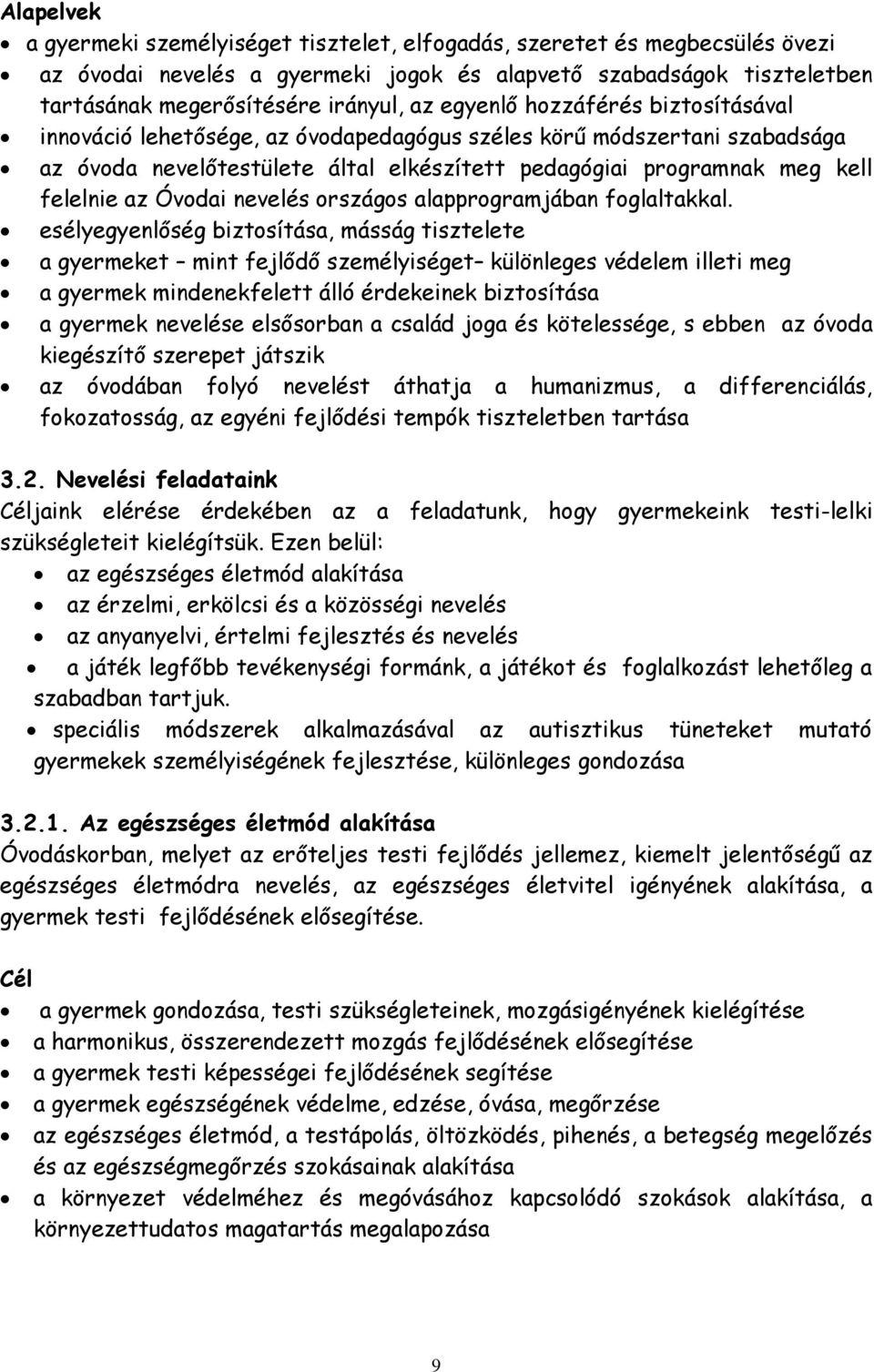 Óvodai nevelés országos alapprogramjában foglaltakkal.