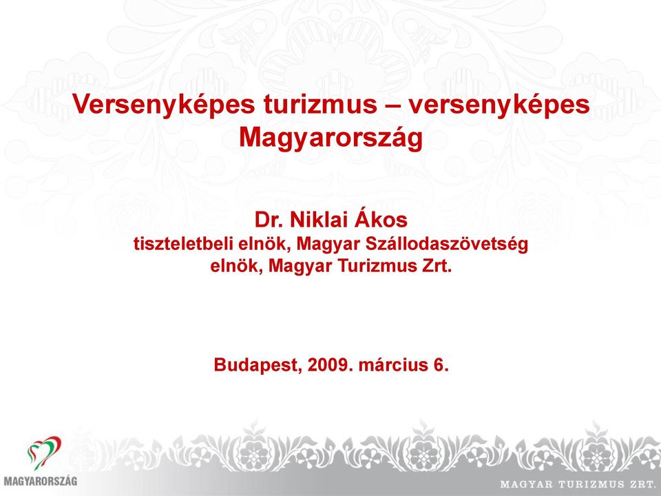 Niklai Ákos tiszteletbeli elnök, Magyar