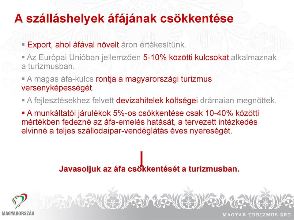 A magas áfa-kulcs rontja a magyarországi turizmus versenyképességét.
