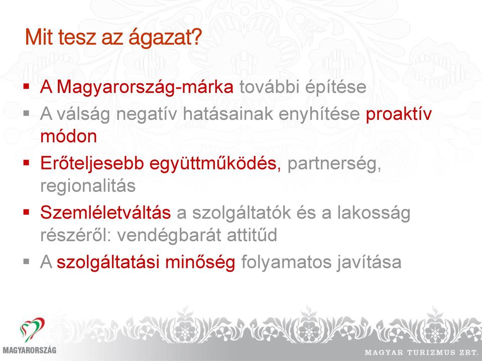 enyhítése proaktív módon Erőteljesebb együttműködés, partnerség,