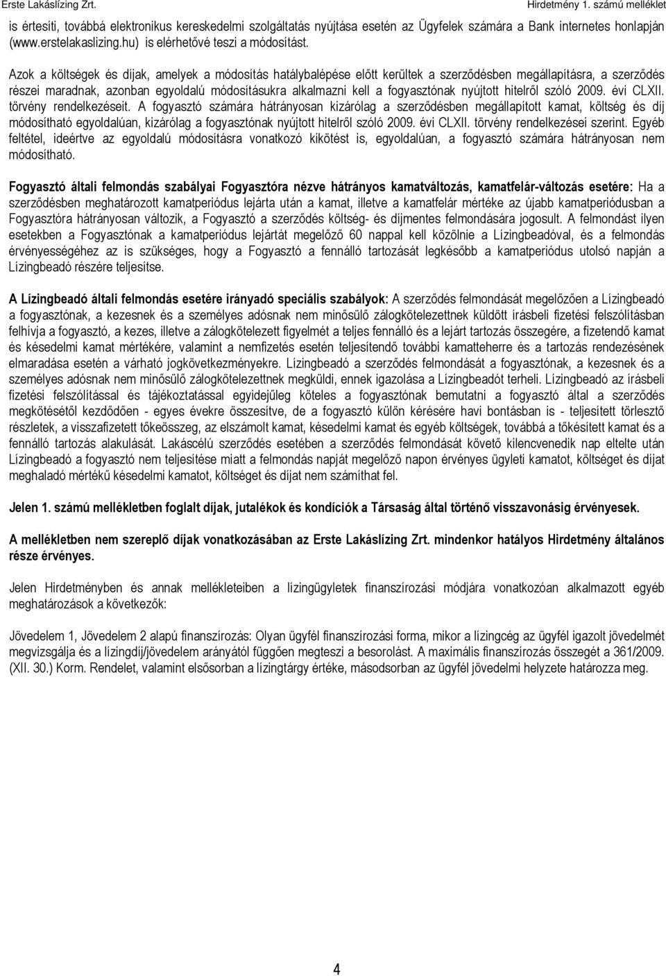 nyújtott hitelről szóló 2009. évi CLXII. törvény rendelkezéseit.