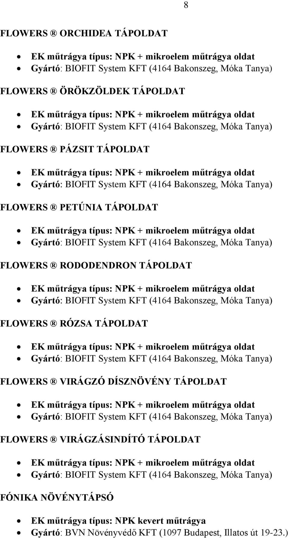 VIRÁGZÓ DÍSZNÖVÉNY TÁPOLDAT FLOWERS VIRÁGZÁSINDÍTÓ TÁPOLDAT FÓNIKA NÖVÉNYTÁPSÓ EK