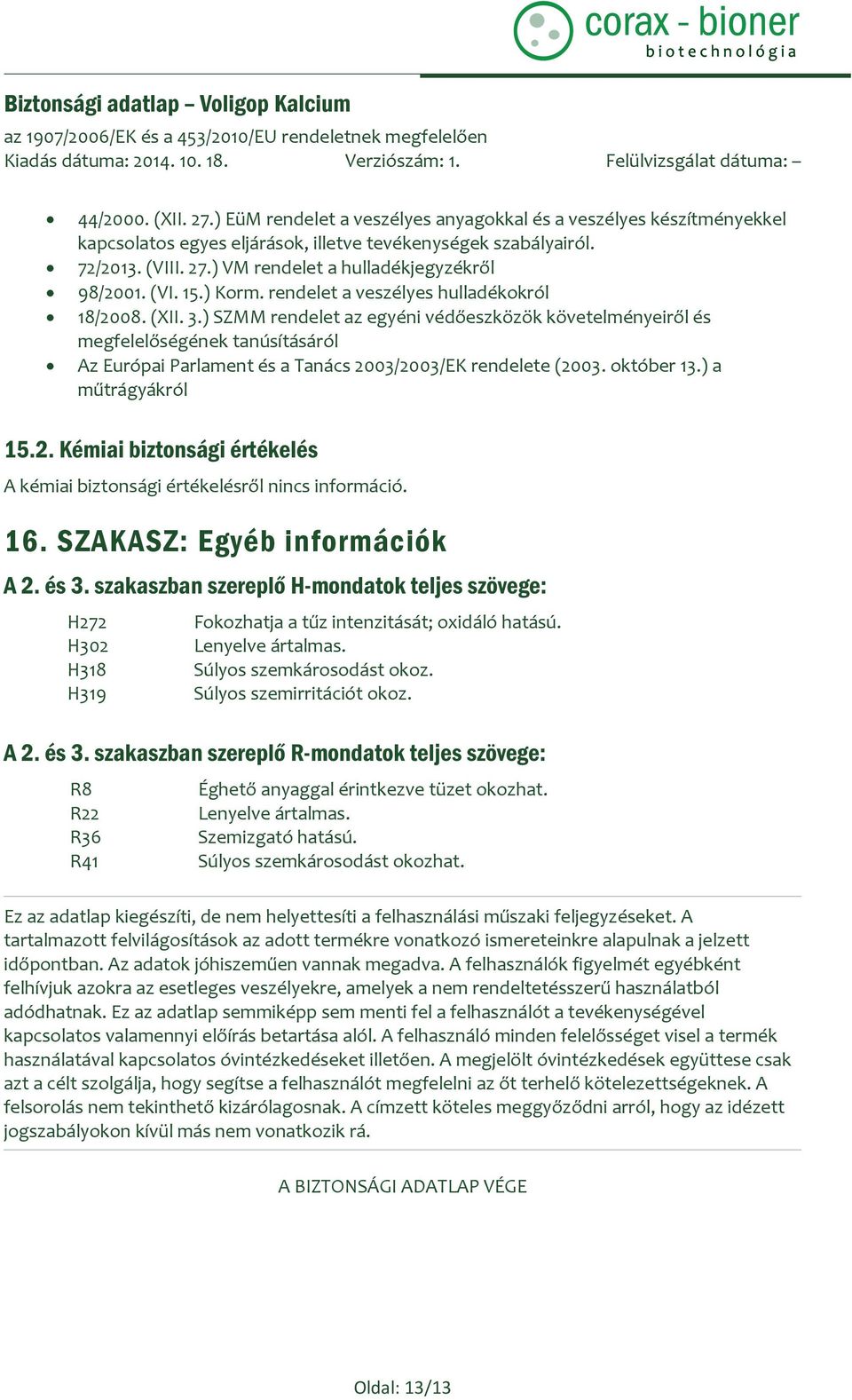 ) SZMM rendelet az egyéni védőeszközök követelményeiről és megfelelőségének tanúsításáról Az Európai Parlament és a Tanács 20
