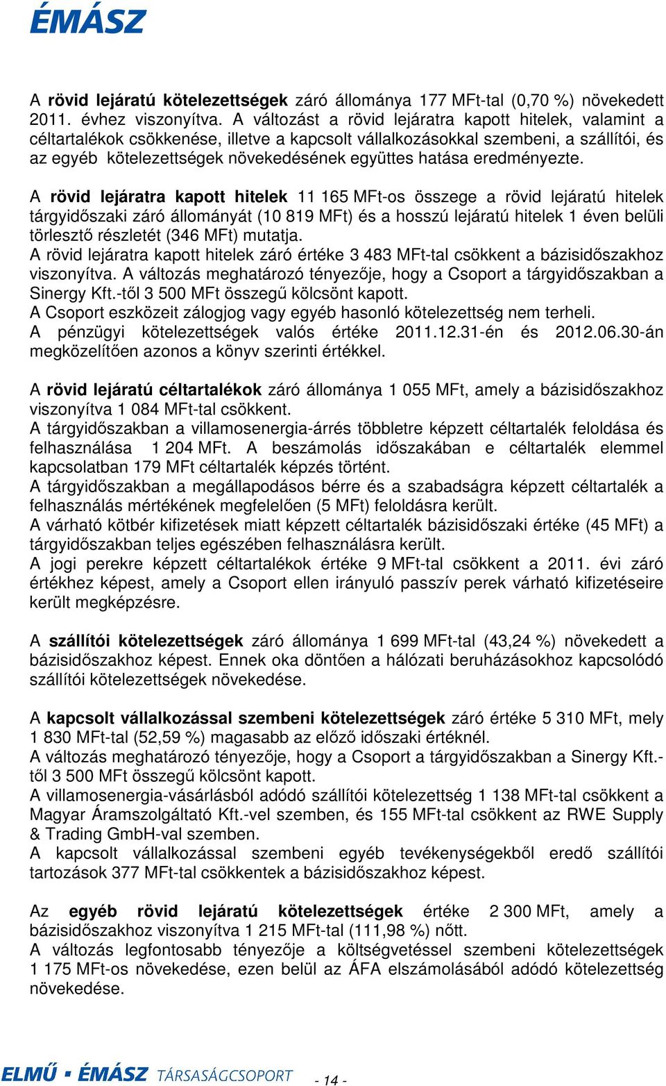 eredményezte.