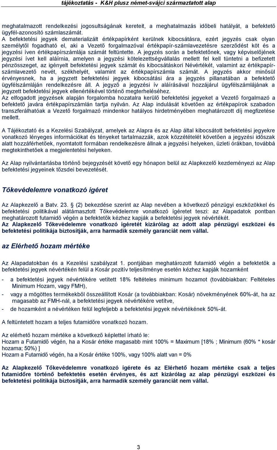 jegyzési íven értékpapírszámlája számát feltüntette.