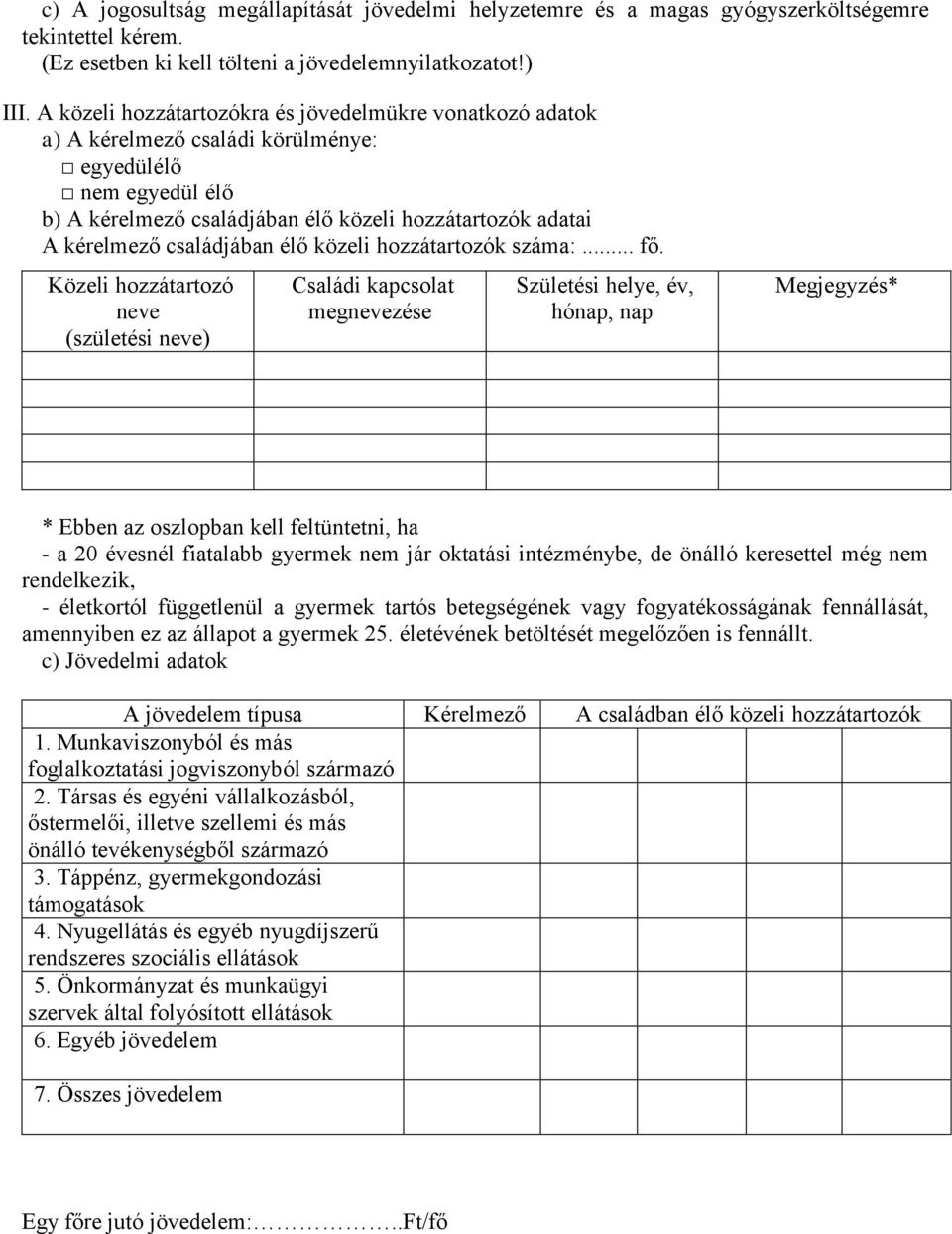 családjában élő közeli hozzátartozók száma:... fő.