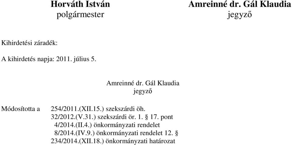 Gál Klaudia jegyzı Módosította a 254/2011.(XII.15.) szekszárdi öh. 32/2012.(V.31.