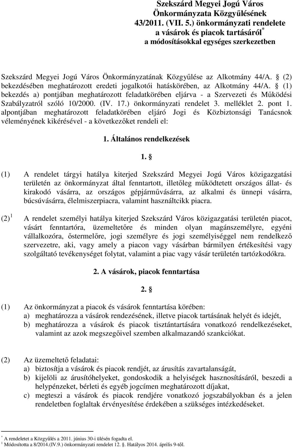 (2) bekezdésében meghatározott eredeti jogalkotói hatáskörében, az Alkotmány 44/A.