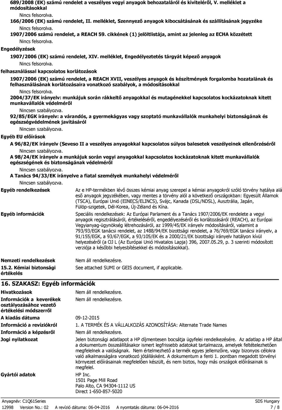 cikkének (1) jelöltlistája, amint az jelenleg az ECHA közzétett Engedélyzések 1907/2006 (EK) számú rendelet, XIV.