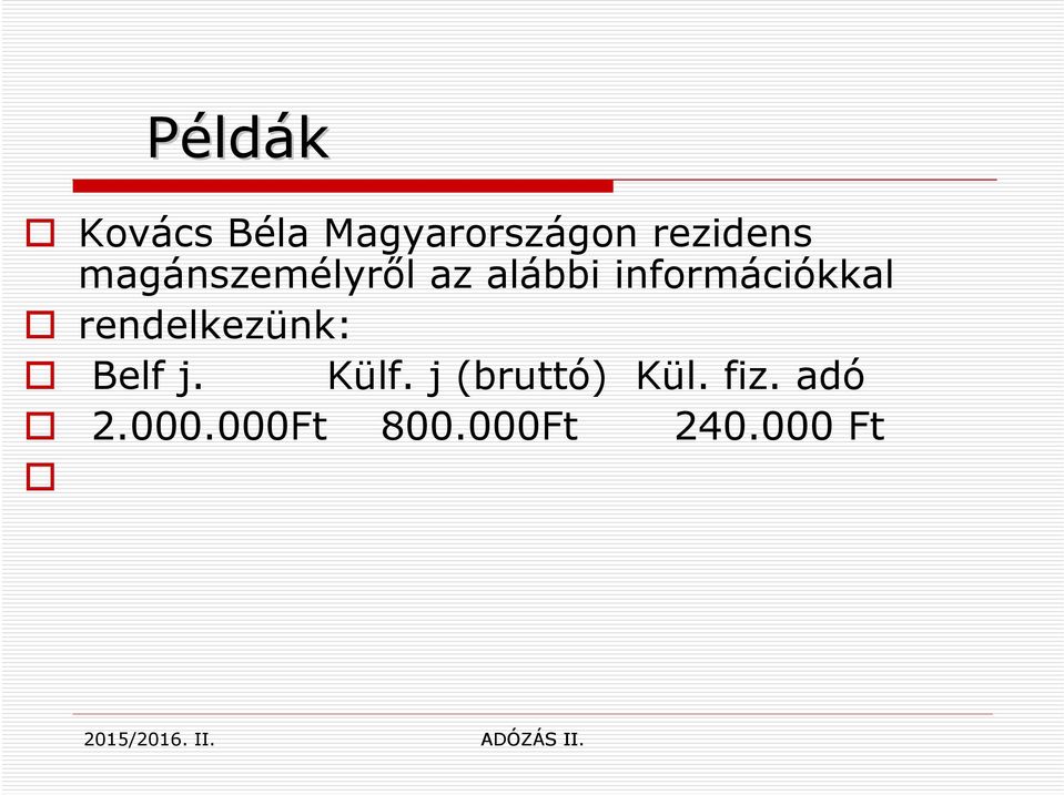 rendelkezünk: Belf j. Külf. j (bruttó) Kül.