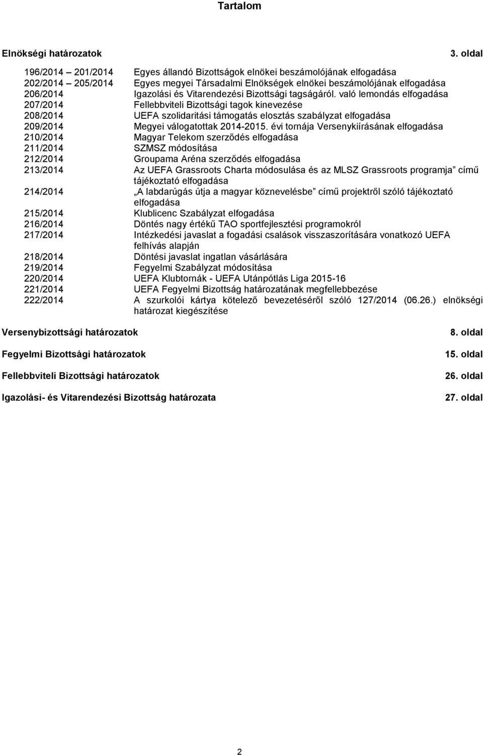 Vitarendezési Bizottsági tagságáról.