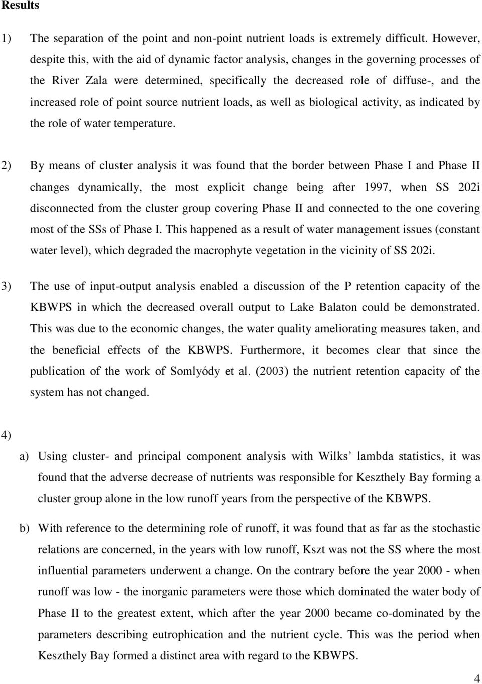 role of point source nutrient loads, as well as biological activity, as indicated by the role of water temperature.