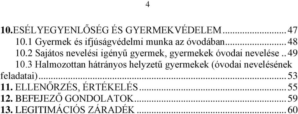 2 Sajátos nevelési igényű gyermek, gyermekek óvodai nevelése.. 49 10.