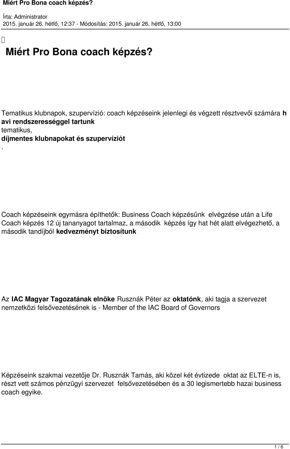 Coach képzéseink egymásra építhetők: Business Coach képzésünk elvégzése után a Life Coach képzés 12 új tananyagot tartalmaz, a második képzés így hat hét alatt elvégezhető, a második tandíjból