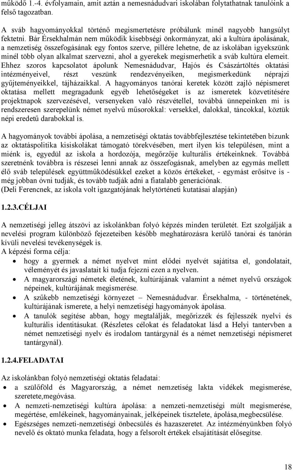 szervezni, ahol a gyerekek megismerhetik a sváb kultúra elemeit.