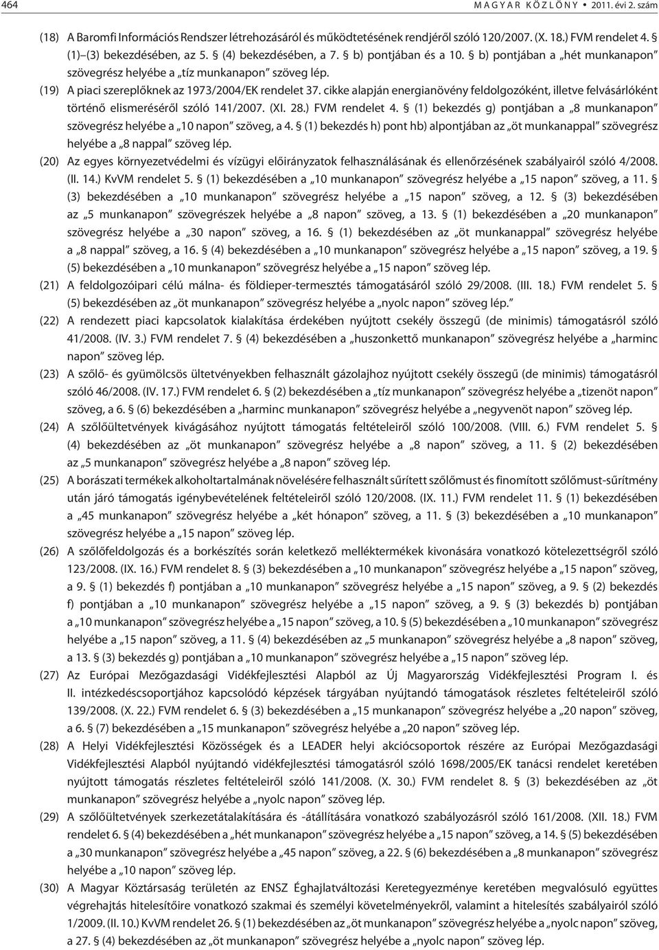 cikke alapján energianövény feldolgozóként, illetve felvásárlóként történõ elismerésérõl szóló 141/2007. (XI. 28.) FVM rendelet 4.