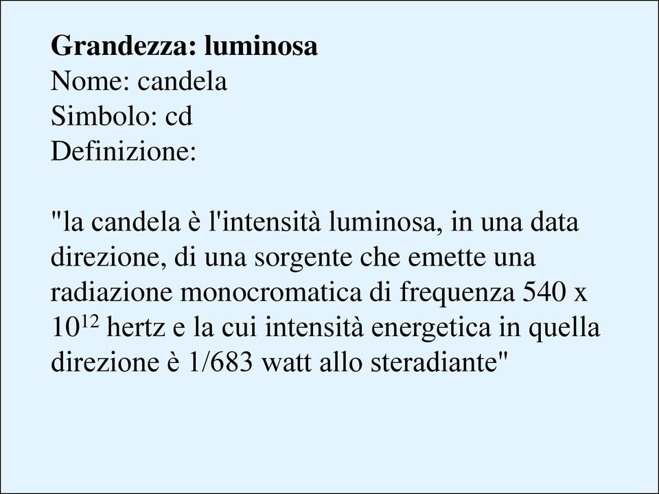 emette una radiazione monocromatica di frequenza 540 x 10 12 hertz e la