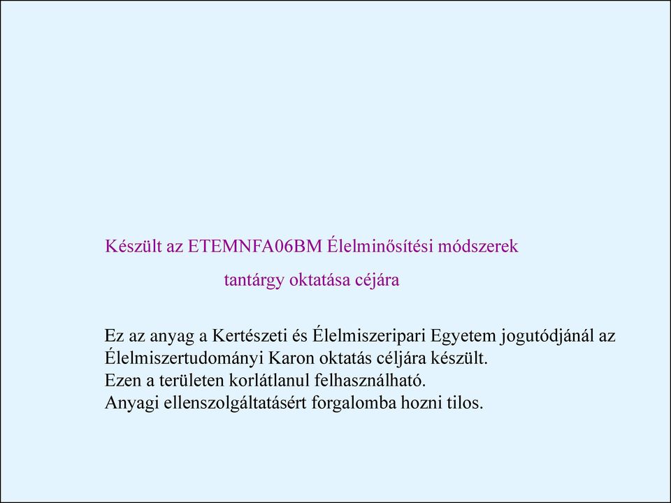 az Élelmiszertudományi Karon oktatás céljára készült.