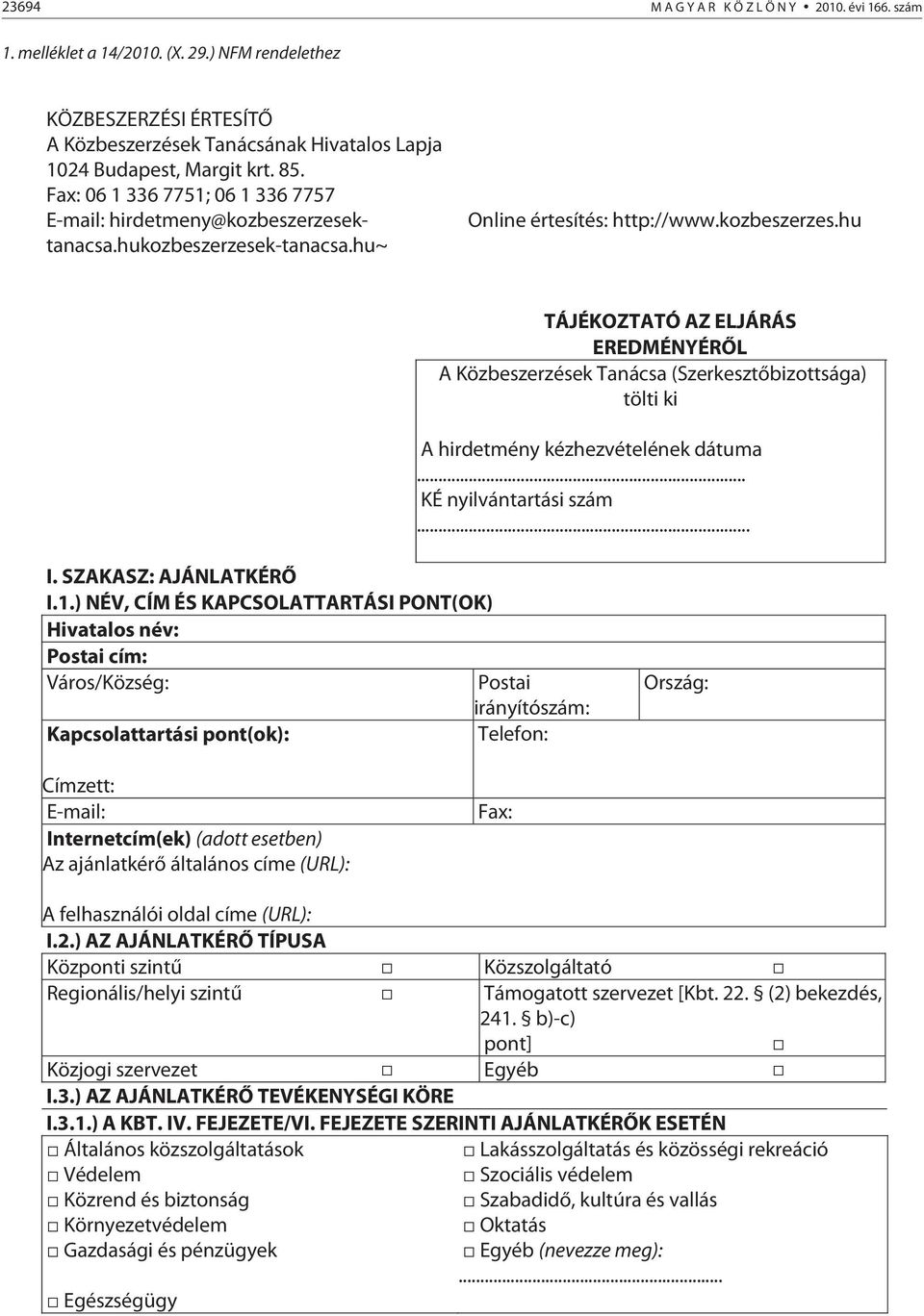 .. KÉ nyilvántartási szám... I. SZAKASZ: AJÁNLATKÉRŐ I.1.
