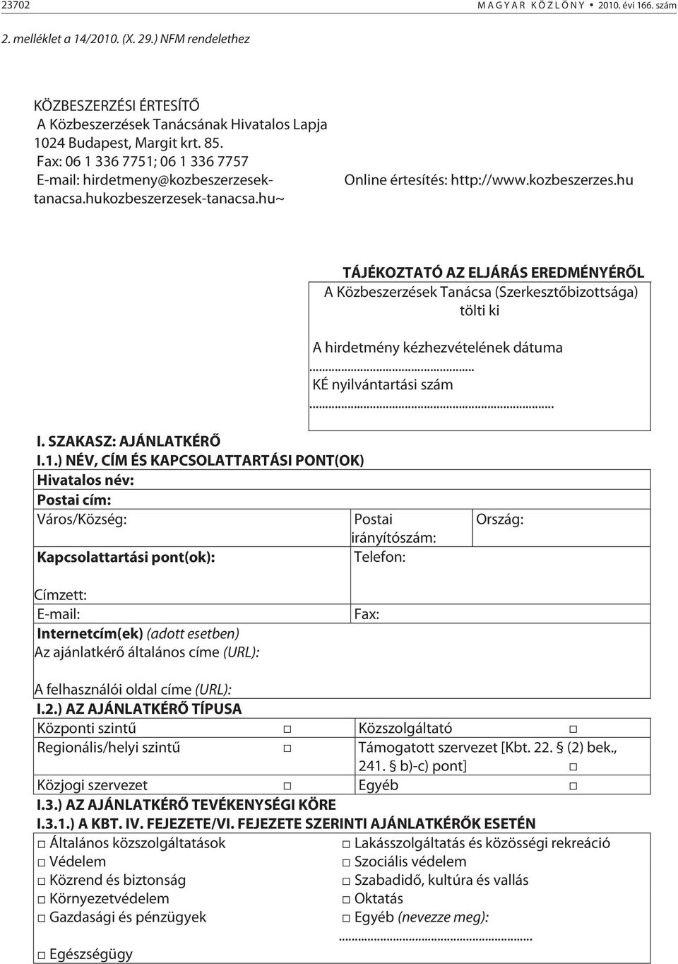 . KÉ nyilvántartási szám... I. SZAKASZ: AJÁNLATKÉRŐ I.1.