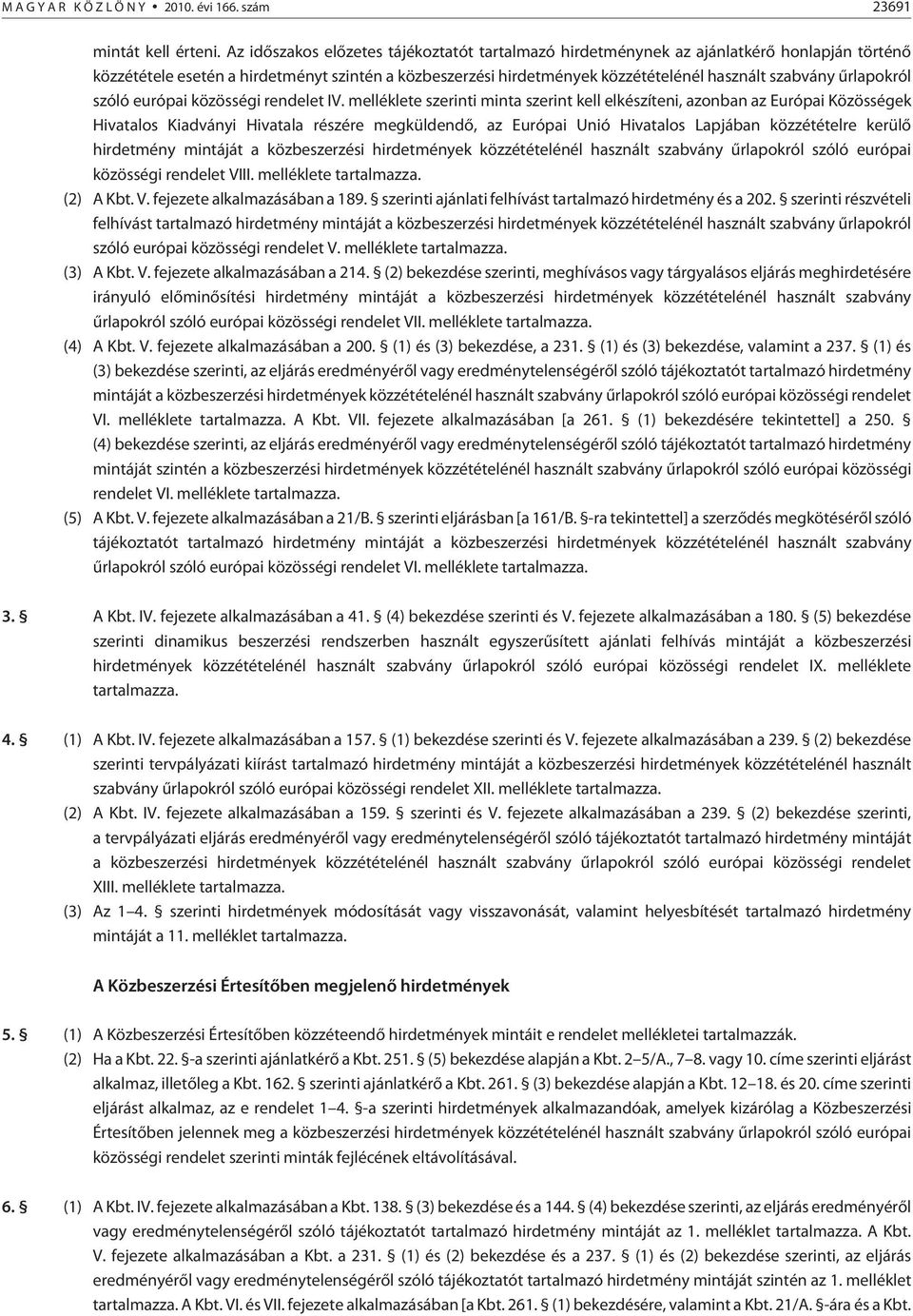 ûrlapokról szóló európai közösségi rendelet IV.