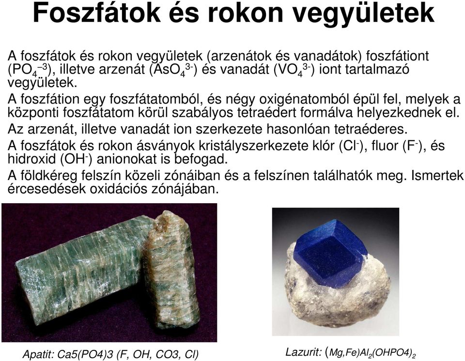 Az arzenát, illetve vanadát ion szerkezete hasonlóan tetraéderes.