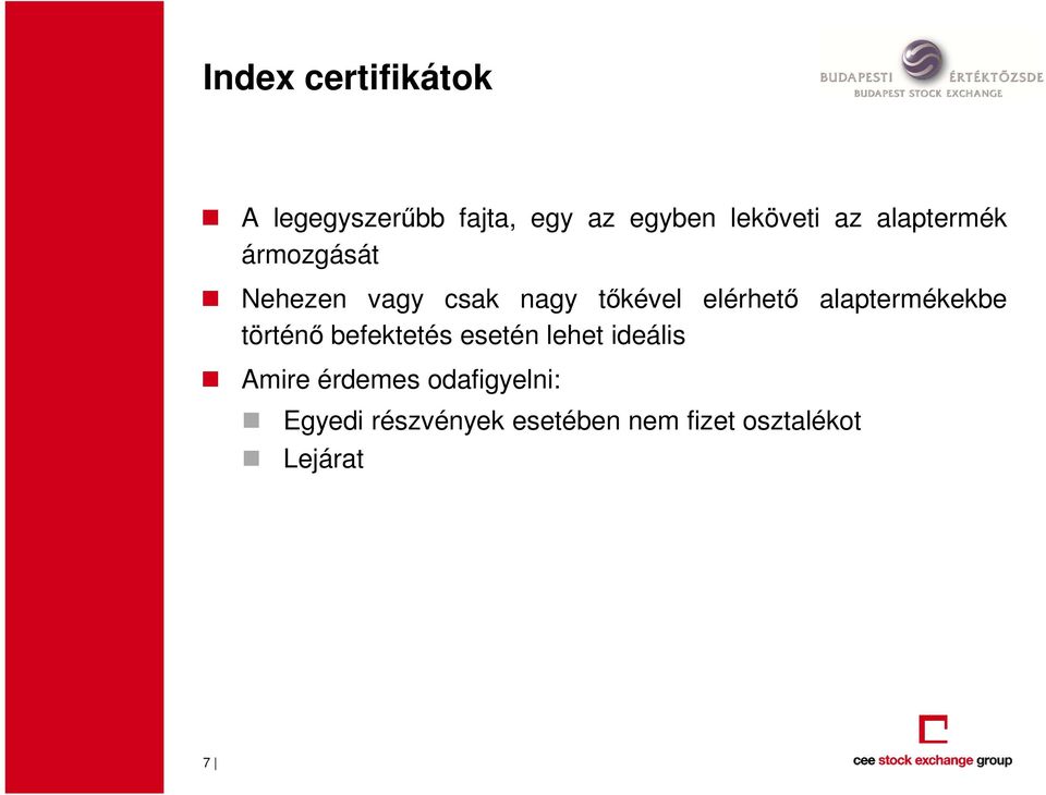 alaptermékekbe történő befektetés esetén lehet ideális Amire