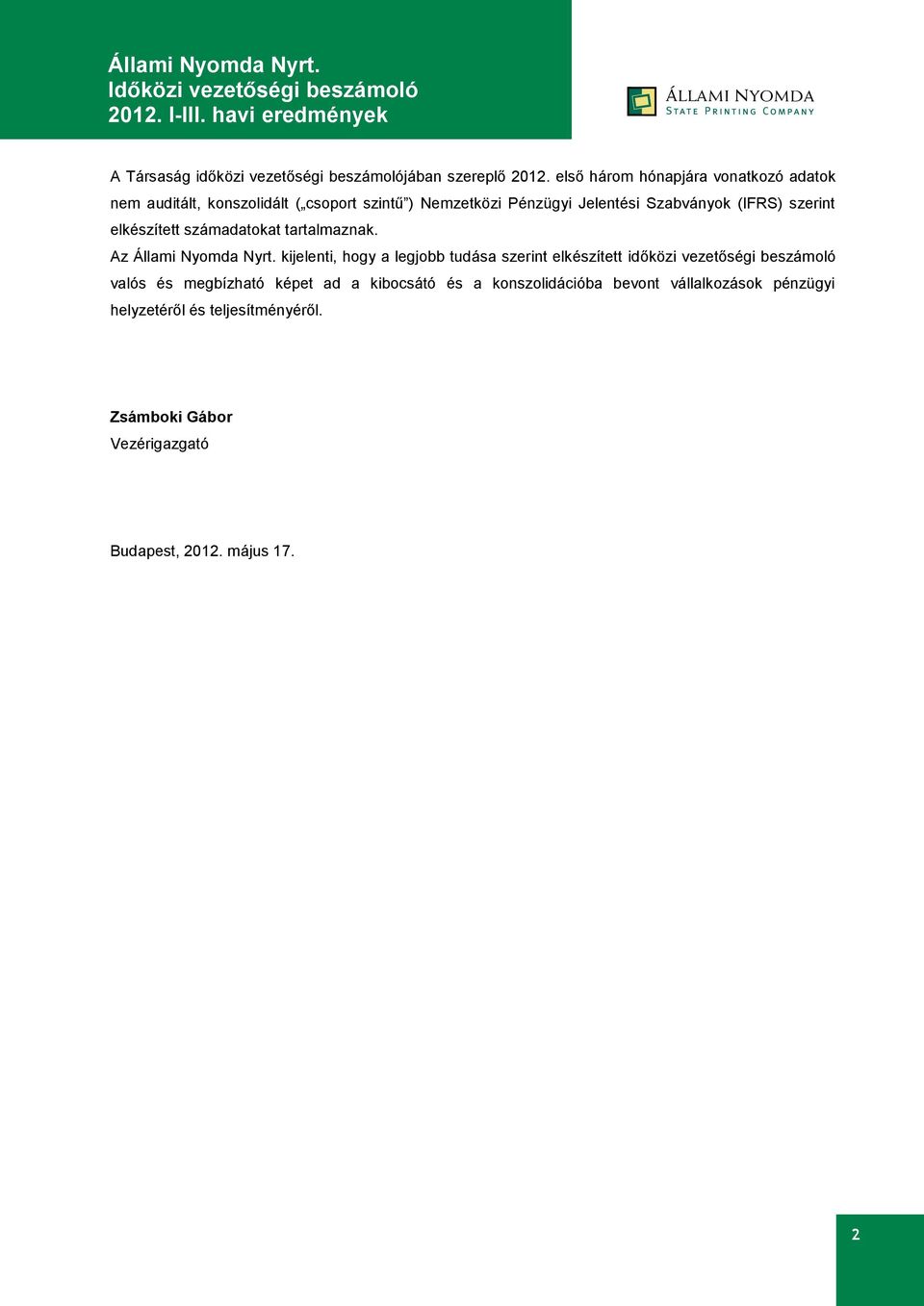 szerint elkészített számadatokat tartalmaznak. Az Állami Nyomda Nyrt.