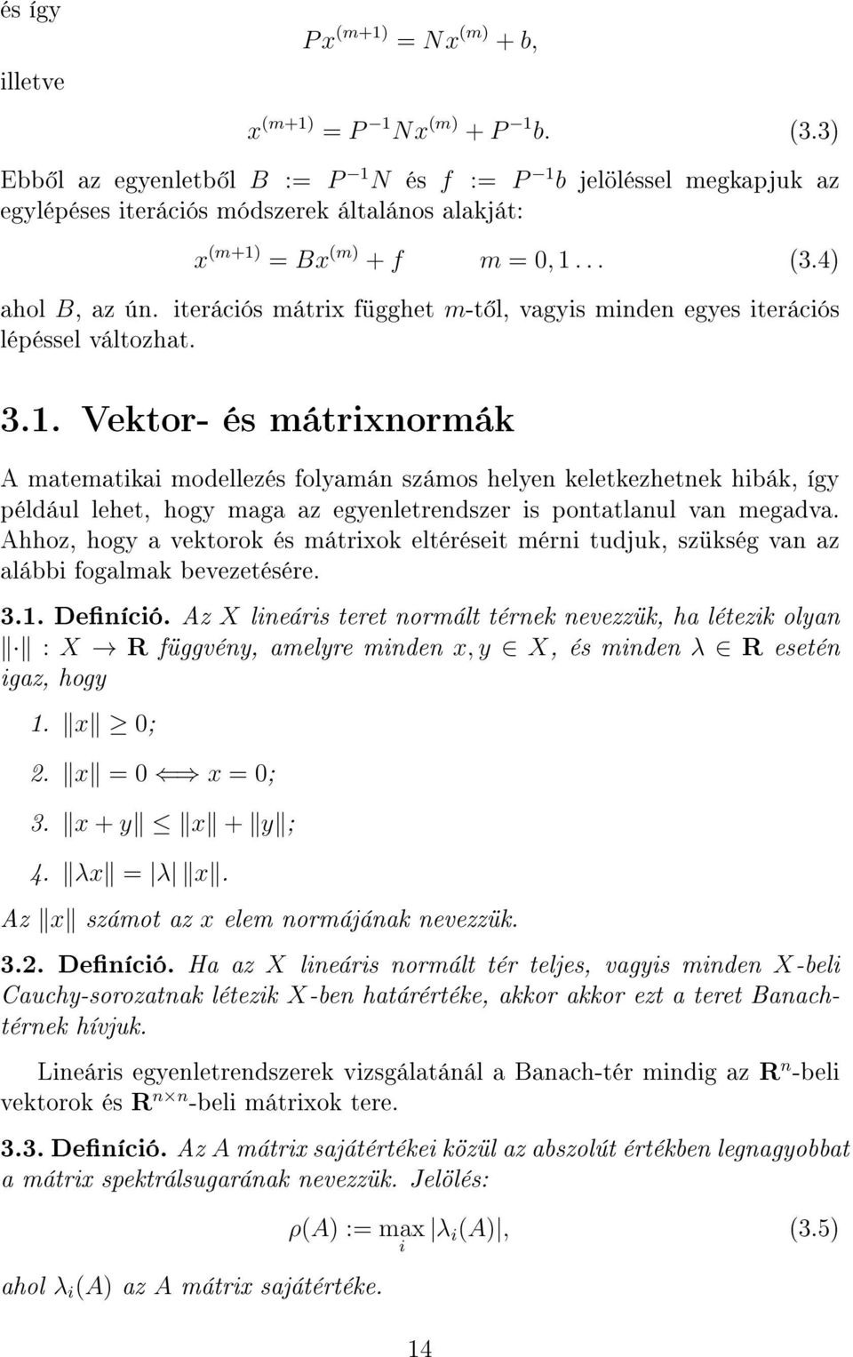 iterációs mátrix függhet m-t l, vagyis minden egyes iterációs lépéssel változhat. 3.1.