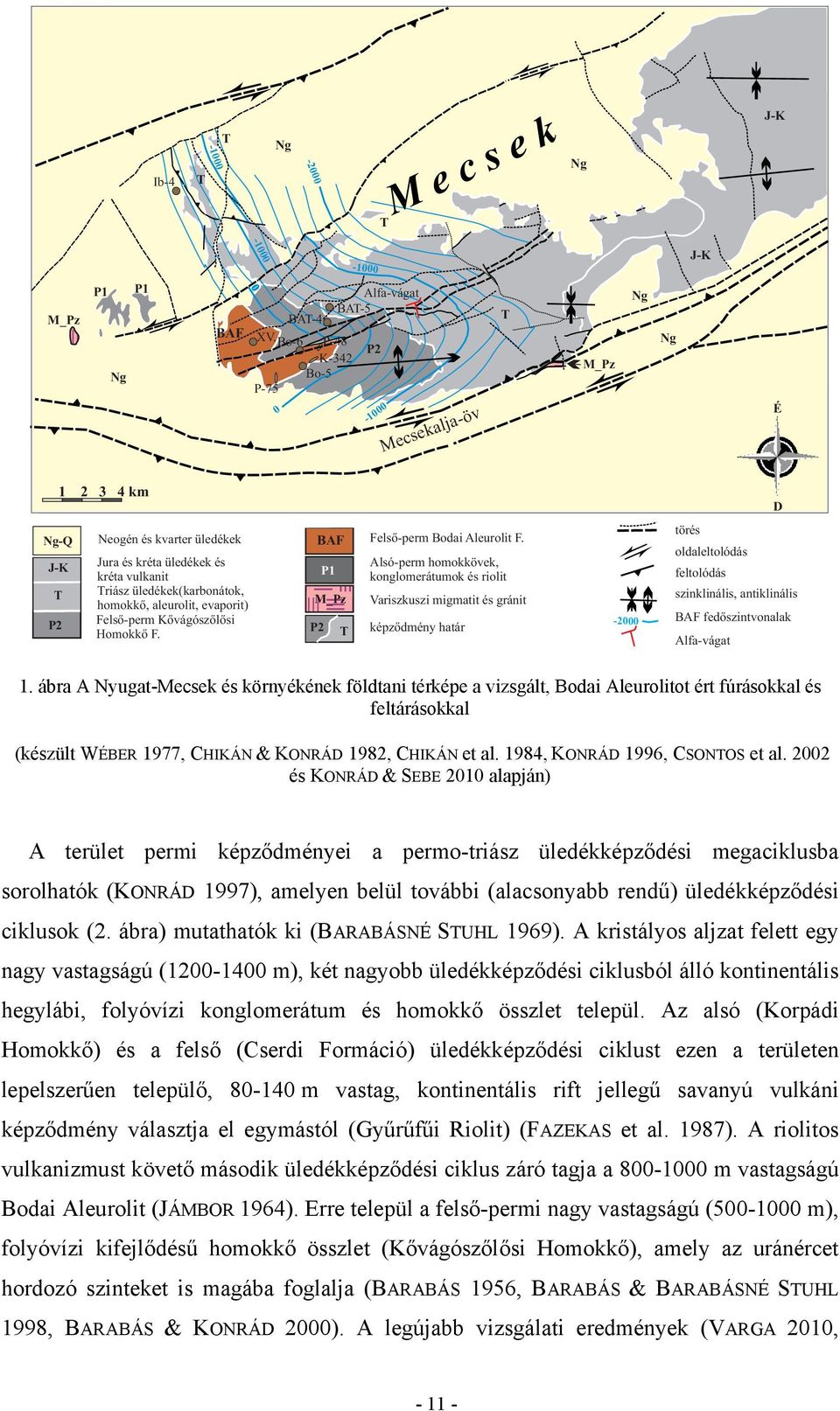 aleurolit, evaporit) Felső-perm Kővágószőlősi Homokkő F. BAF P2 P1 M_Pz T Felső-perm Bodai Aleurolit F.
