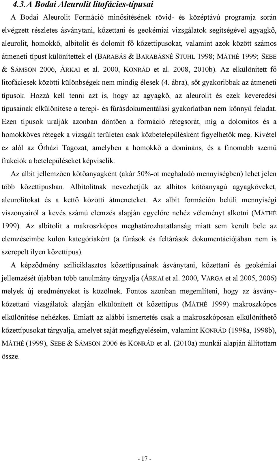 et al. 2000, KONRÁD et al. 2008, 2010b). Az elkülönített fő litofáciesek közötti különbségek nem mindig élesek (4. ábra), sőt gyakoribbak az átmeneti típusok.