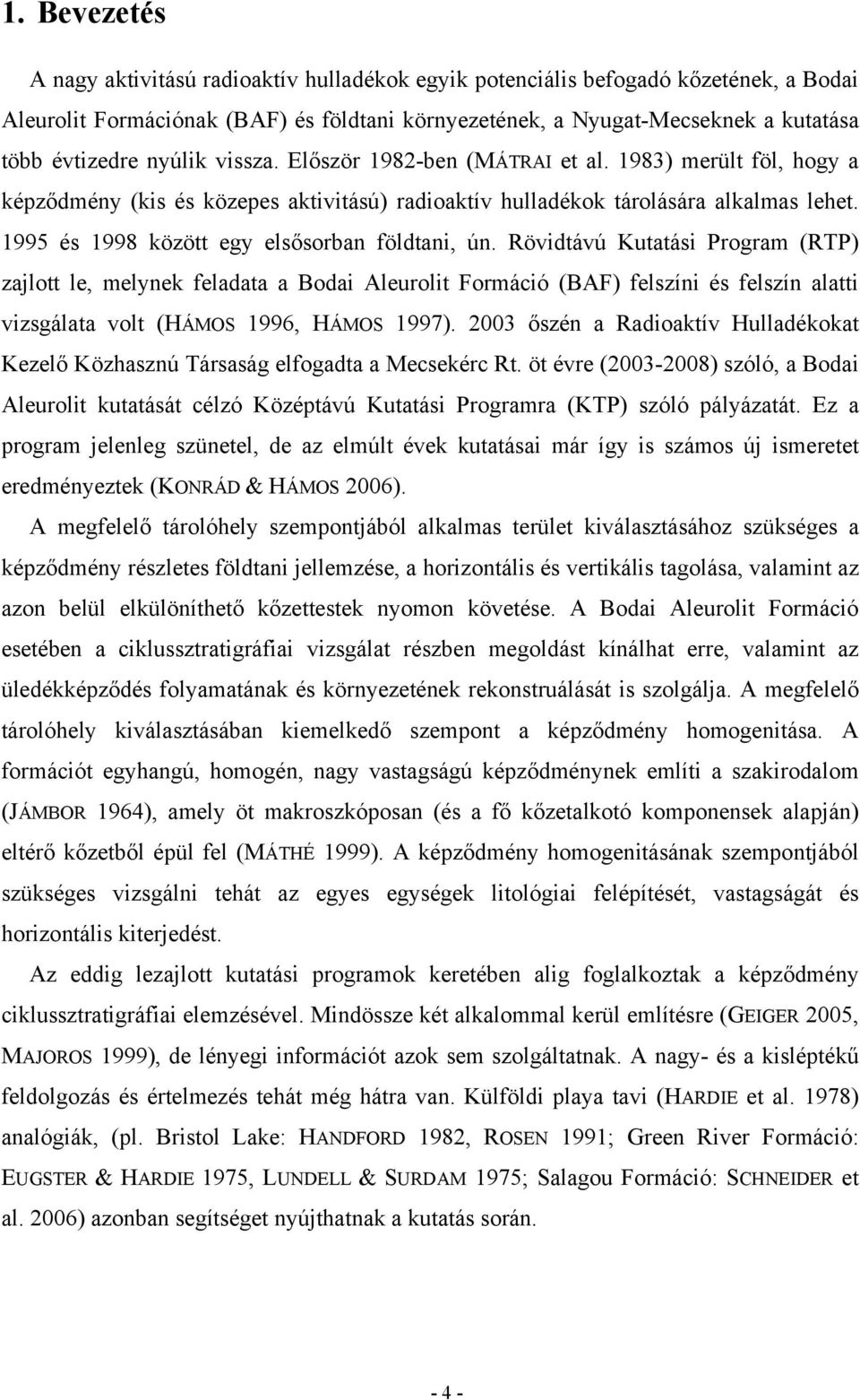 1995 és 1998 között egy elsősorban földtani, ún.