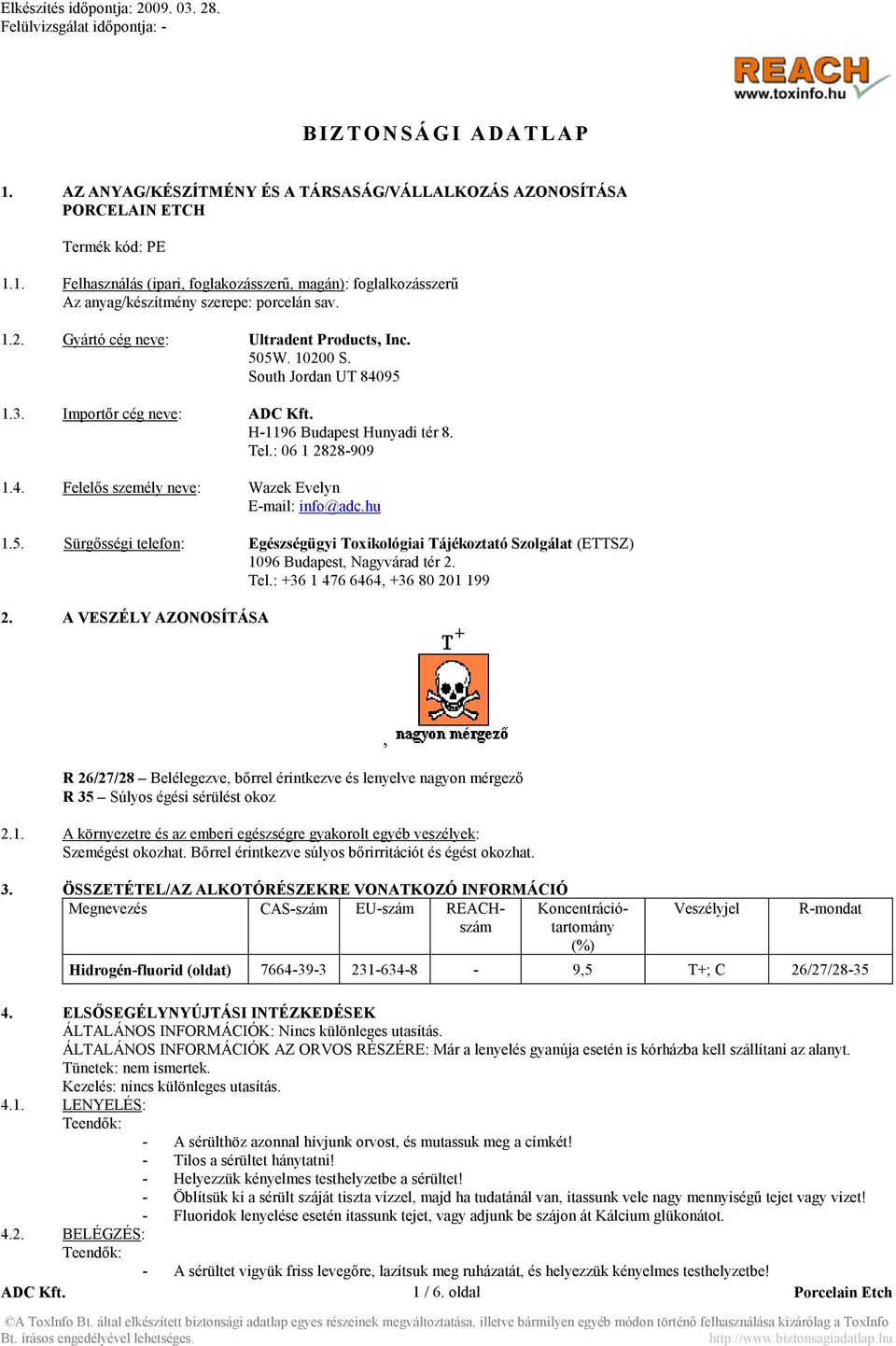 hu 1.5. Sürgősségi telefon: Egészségügyi Toxikológiai Tájékoztató Szolgálat (ETTSZ) 1096 Budapest, Nagyvárad tér 2. Tel.: +36 1 476 6464, +36 80 201 199 2.