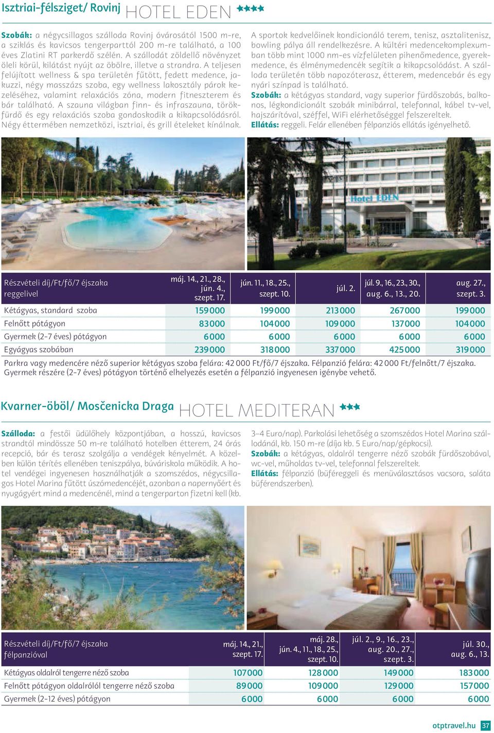 A teljesen felújított wellness & spa területén fűtött, fedett medence, jakuzzi, négy masszázs szoba, egy wellness lakosztály párok kezeléséhez, valamint relaxációs zóna, modern fitneszterem és bár