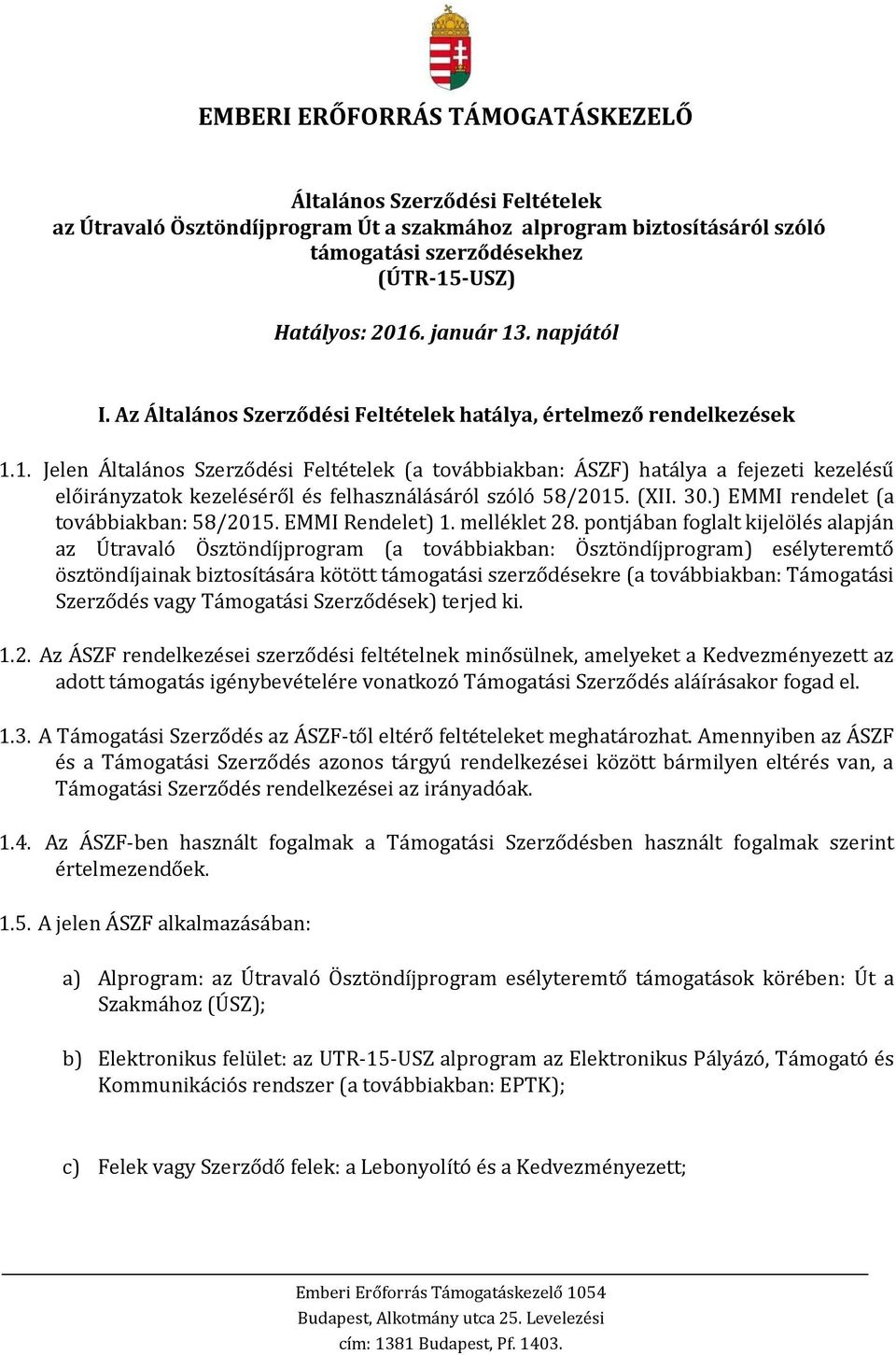(XII. 30.) EMMI rendelet (a továbbiakban: 58/2015. EMMI Rendelet) 1. melléklet 28.