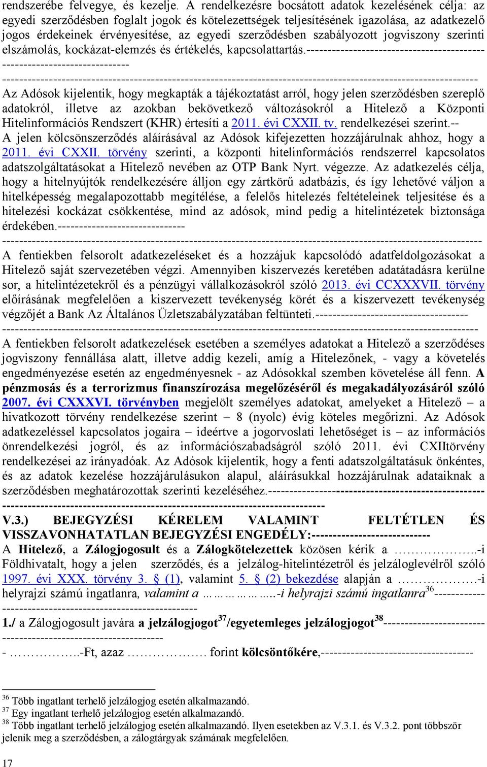szerződésben szabályozott jogviszony szerinti elszámolás, kockázat-elemzés és értékelés, kapcsolattartás.