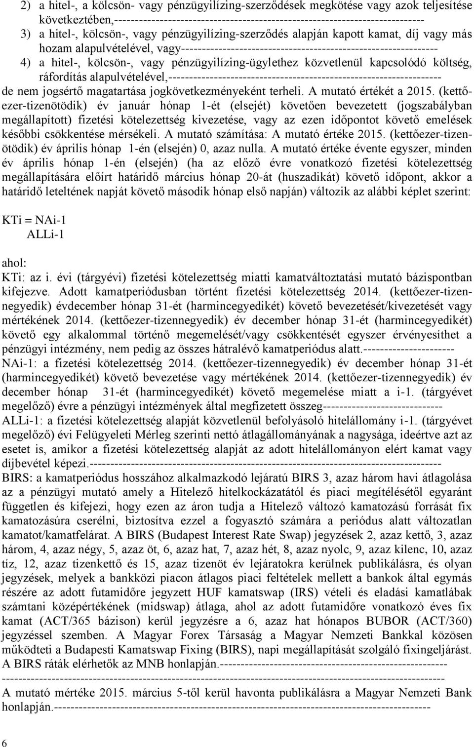 pénzügyilízing-ügylethez közvetlenül kapcsolódó költség, ráfordítás alapulvételével,------------------------------------------------------------------ de nem jogsértő magatartása jogkövetkezményeként