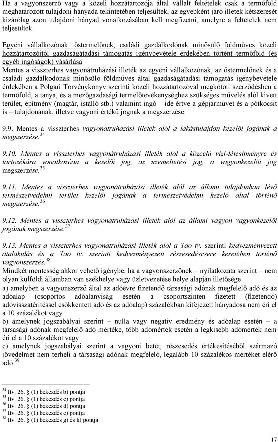 Egyéni vállalkozónak, őstermelőnek, családi gazdálkodónak minősülő földműves közeli hozzátartozóitól gazdaságátadási támogatás igénybevétele érdekében történt termőföld (és egyéb ingóságok) vásárlása