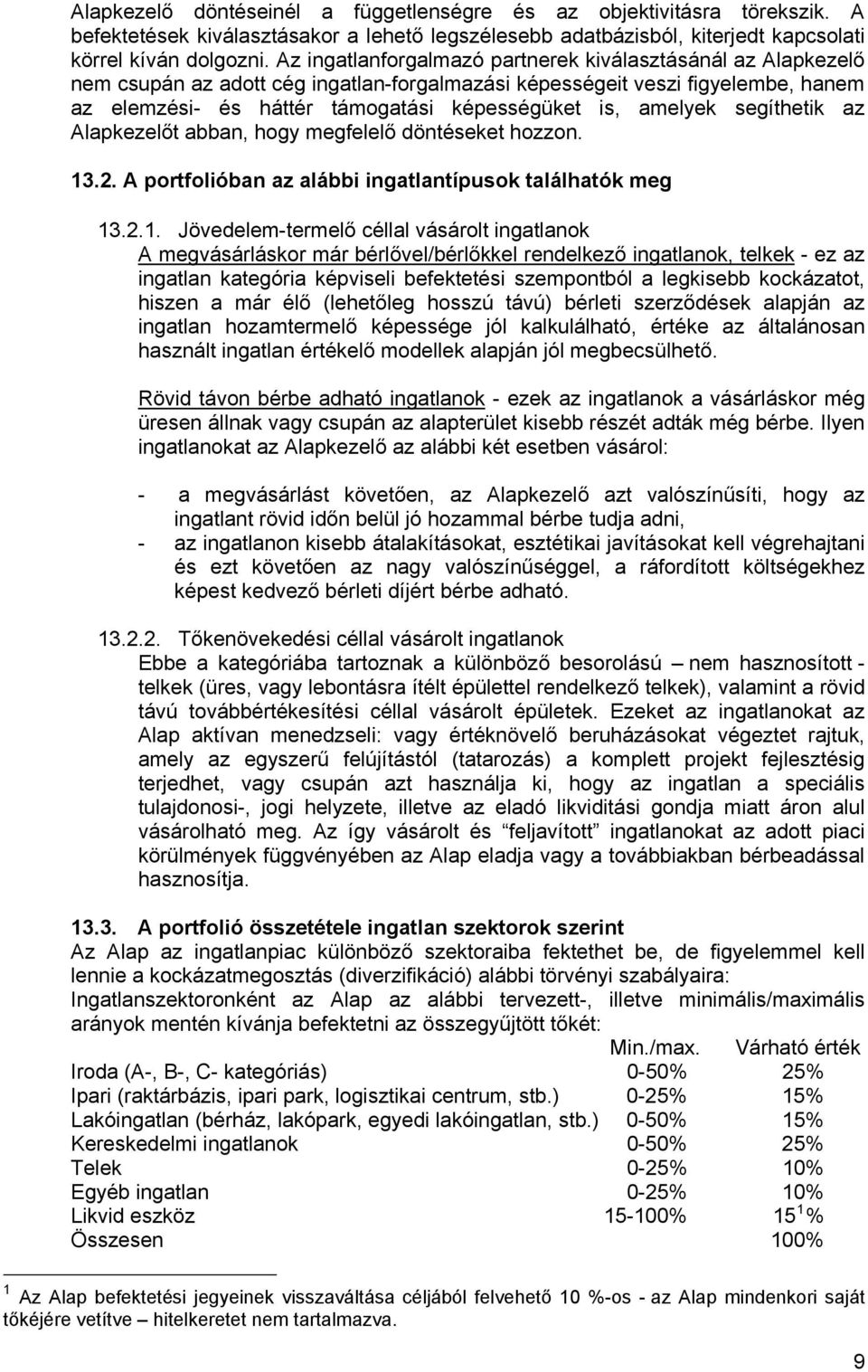 amelyek segíthetik az Alapkezelőt abban, hogy megfelelő döntéseket hozzon. 13