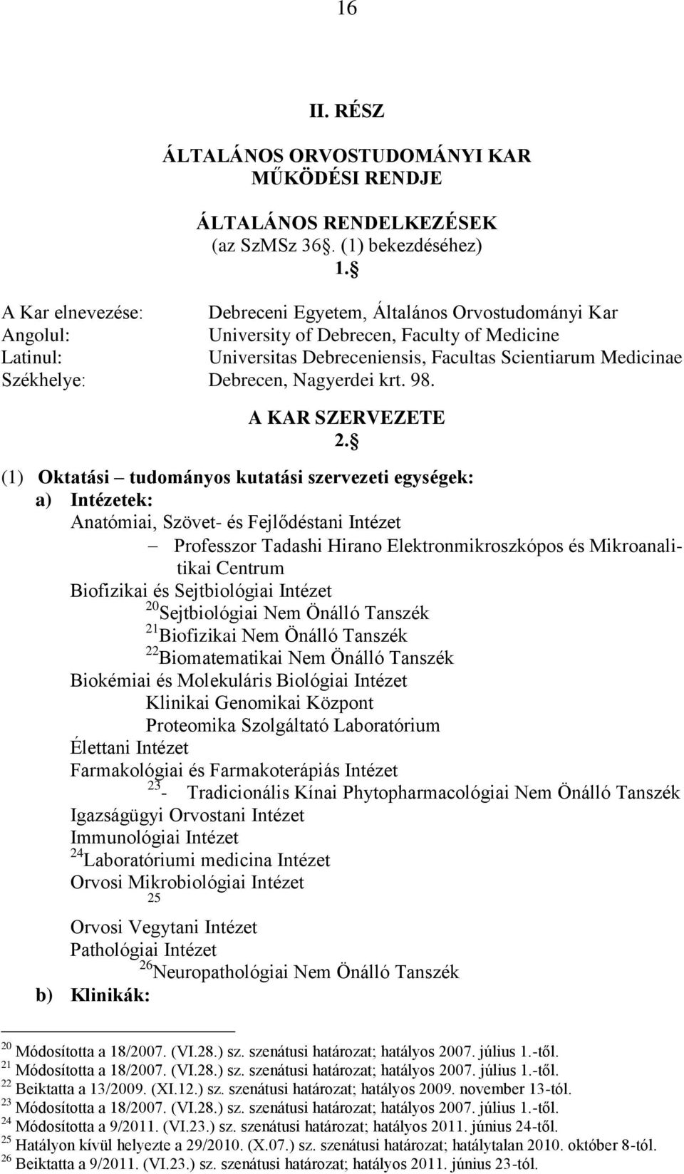 Debrecen, Nagyerdei krt. 98. A KAR SZERVEZETE 2.