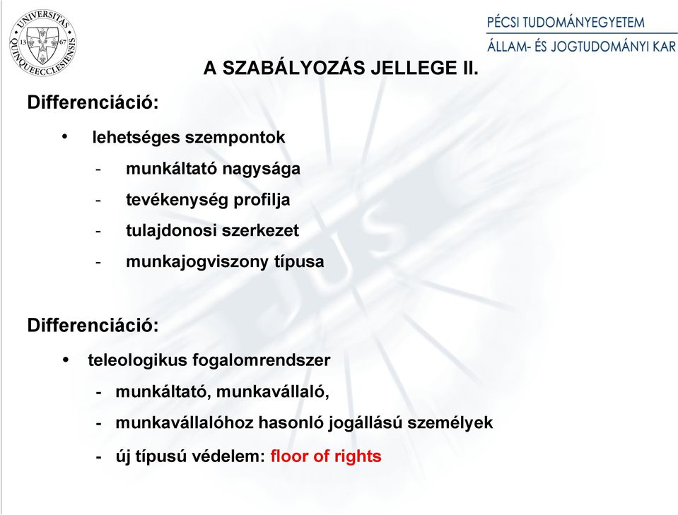 profilja - tulajdonosi szerkezet - munkajogviszony típusa Differenciáció: