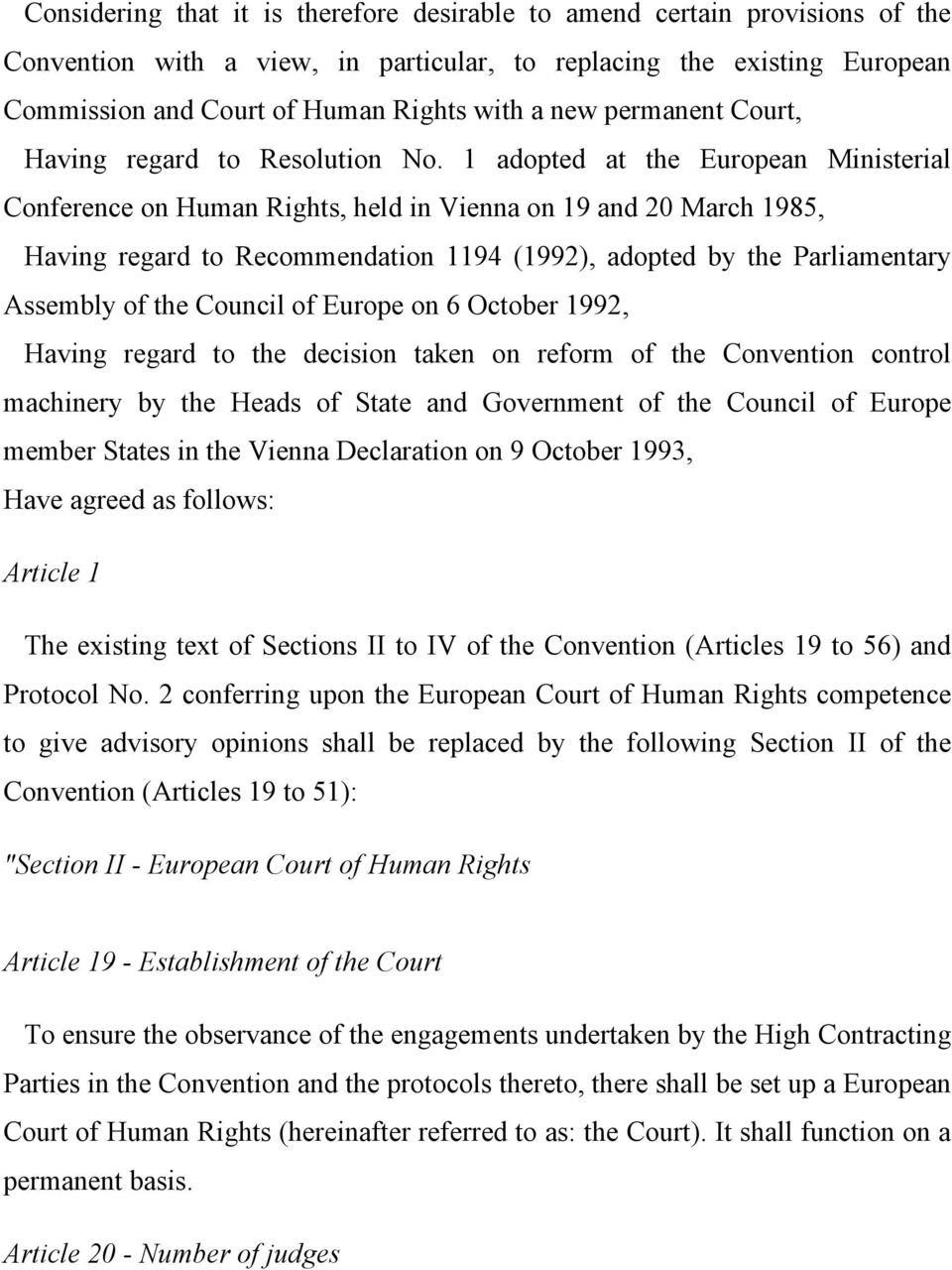1 adopted at the European Ministerial Conference on Human Rights, held in Vienna on 19 and 20 March 1985, Having regard to Recommendation 1194 (1992), adopted by the Parliamentary Assembly of the
