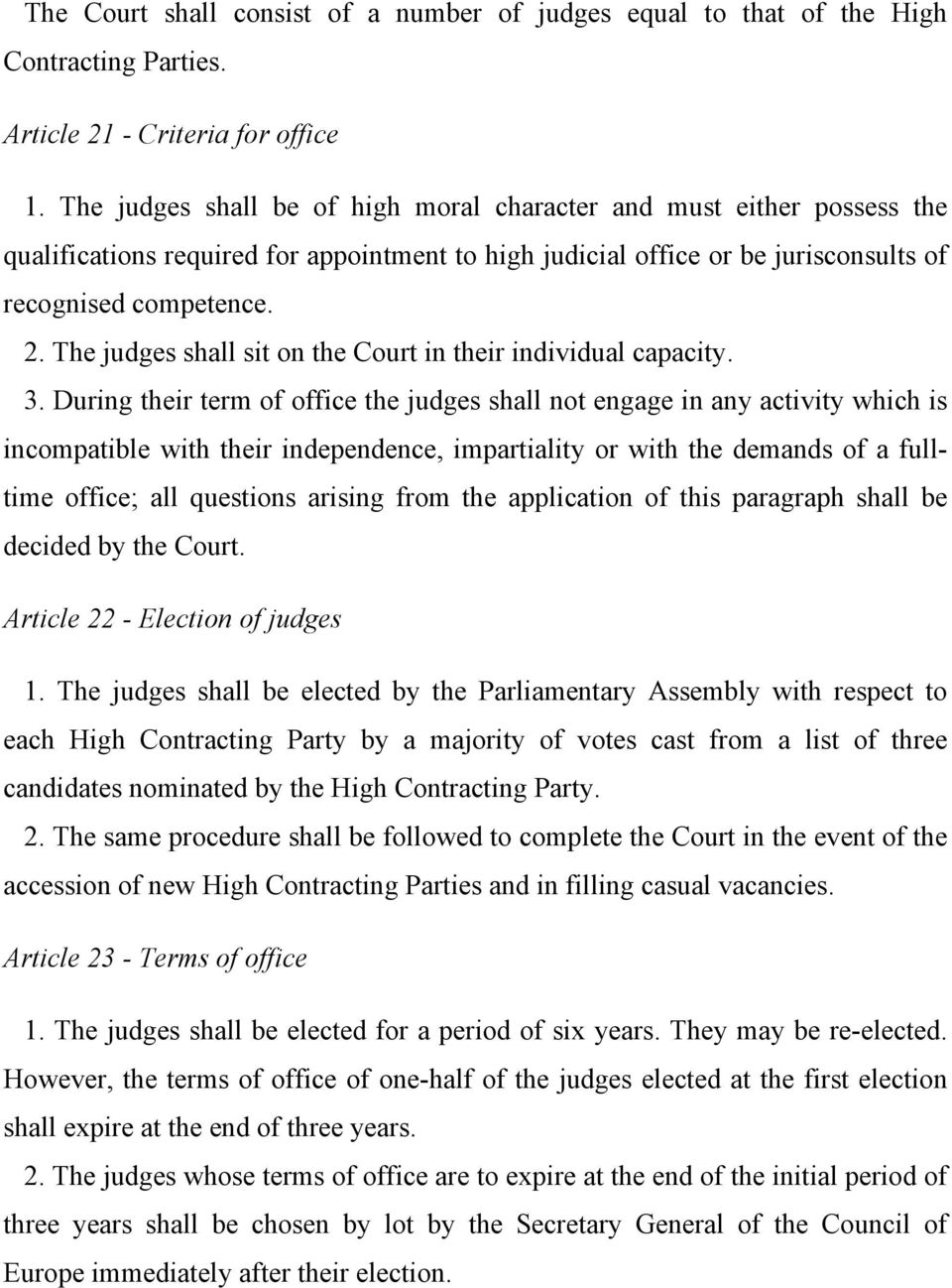 The judges shall sit on the Court in their individual capacity. 3.